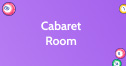 Cabaret Room